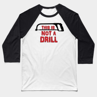 This is not a drill Baseball T-Shirt